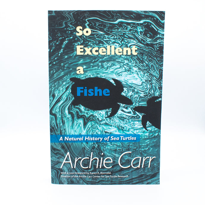 So Excellent A Fishe - Archie Carr